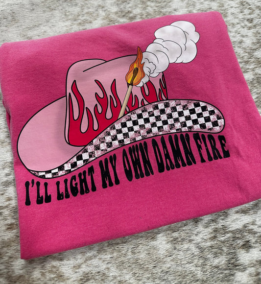 Light your own Fire Tee